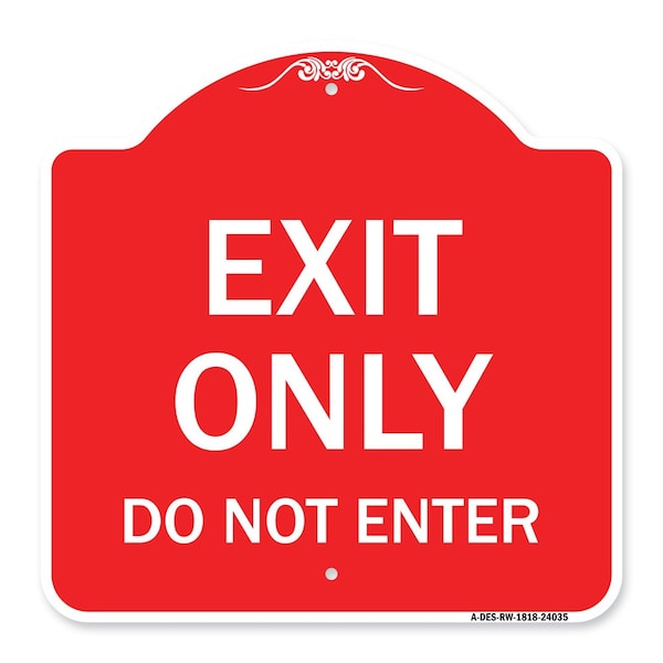 Designer Series Sign-Exit Do Not Enter, Red & White Aluminum Sign, 18" H, RW-1818-24035